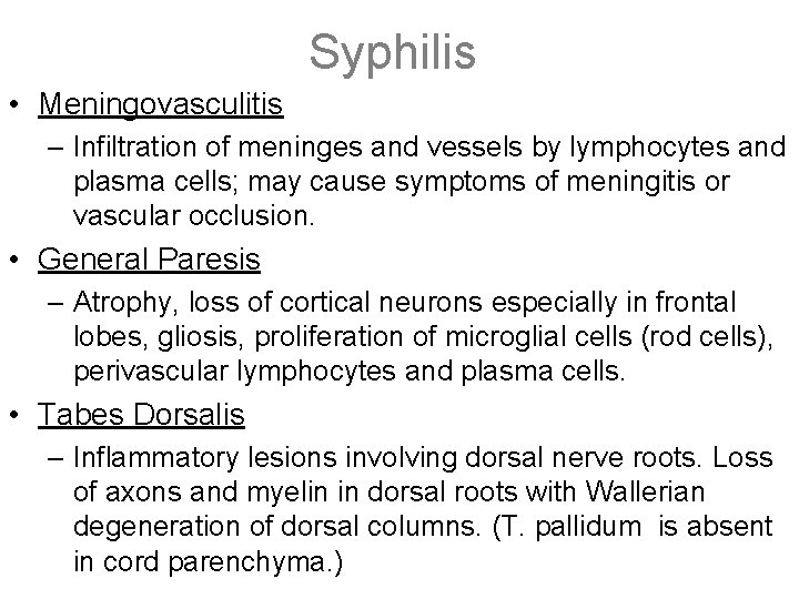 Syphilis • Meningovasculitis – Infiltration of meninges and vessels by lymphocytes and plasma cells;
