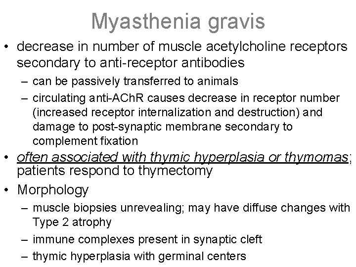 Myasthenia gravis • decrease in number of muscle acetylcholine receptors secondary to anti-receptor antibodies