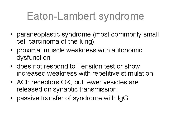 Eaton-Lambert syndrome • paraneoplastic syndrome (most commonly small cell carcinoma of the lung) •