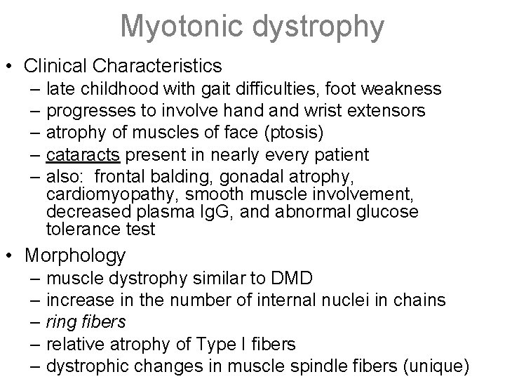 Myotonic dystrophy • Clinical Characteristics – late childhood with gait difficulties, foot weakness –