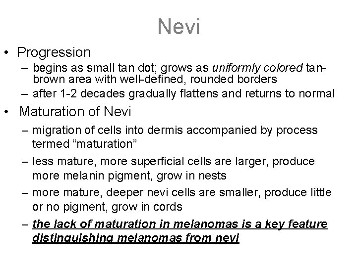 Nevi • Progression – begins as small tan dot; grows as uniformly colored tanbrown