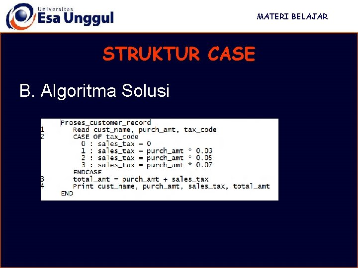 MATERI BELAJAR STRUKTUR CASE B. Algoritma Solusi MATERI BELAJAR STRUKTUR CASE B. Algoritma Solusi
