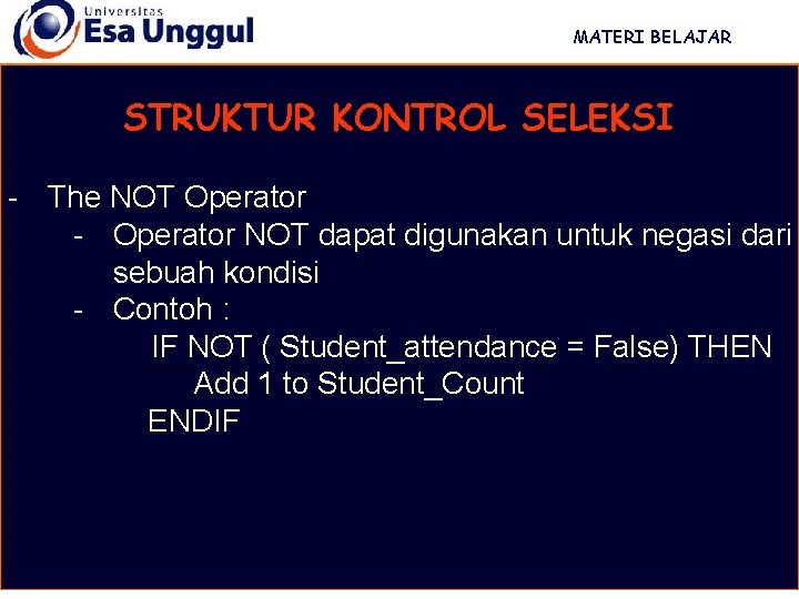 MATERI BELAJAR STRUKTUR KONTROL SELEKSI - The NOT Operator - Operator NOT dapat digunakan MATERI BELAJAR STRUKTUR KONTROL SELEKSI - The NOT Operator - Operator NOT dapat digunakan