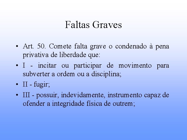 Faltas Graves • Art. 50. Comete falta grave o condenado à pena privativa de