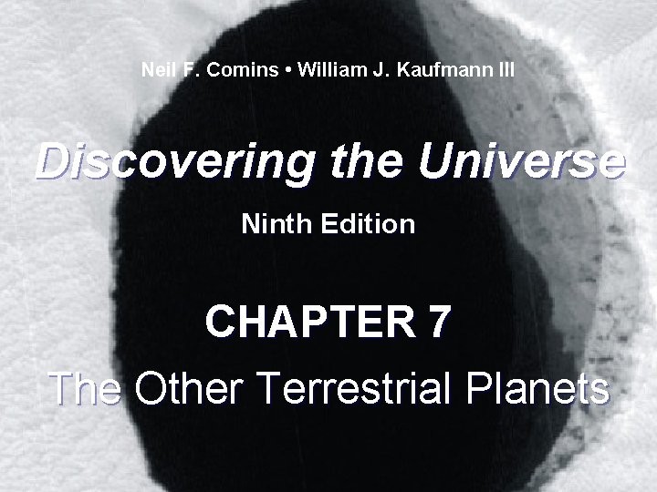Neil F. Comins • William J. Kaufmann III Discovering the Universe Ninth Edition CHAPTER