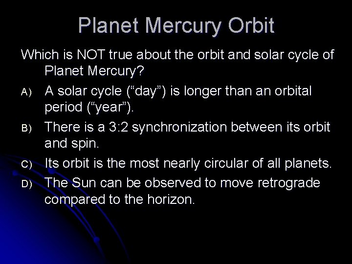 Planet Mercury Orbit Which is NOT true about the orbit and solar cycle of