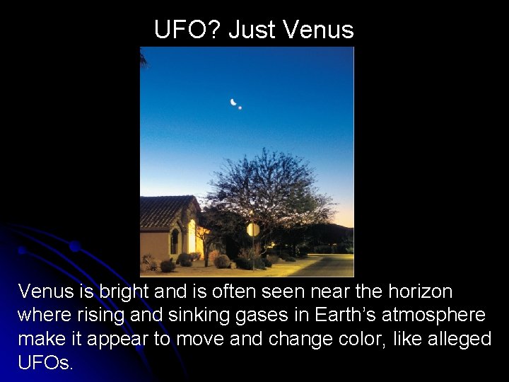 UFO? Just Venus is bright and is often seen near the horizon where rising