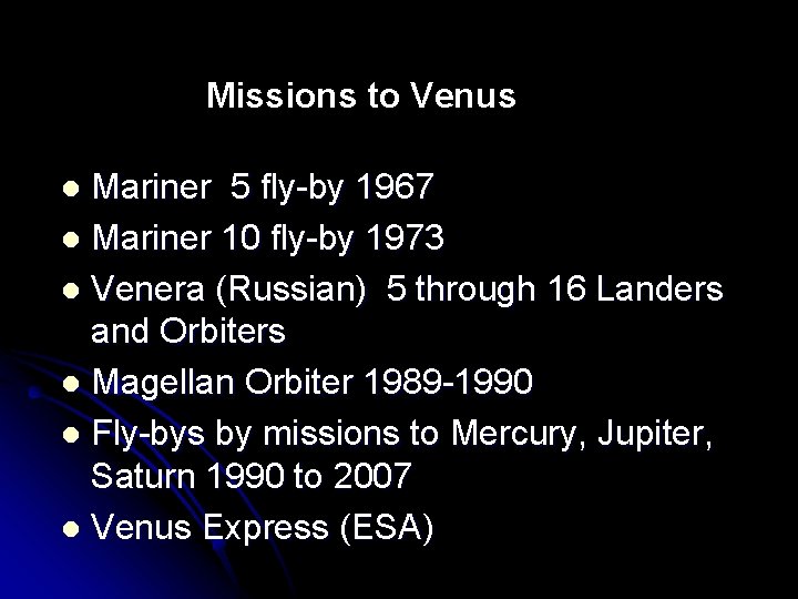 Missions to Venus Mariner 5 fly-by 1967 l Mariner 10 fly-by 1973 l Venera