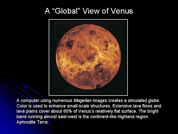 A “Global” View of Venus A computer using numerous Magellan images creates a simulated