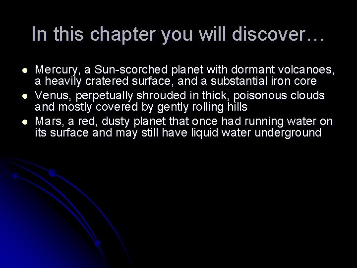 In this chapter you will discover… l l l Mercury, a Sun-scorched planet with
