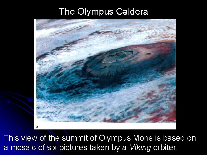 The Olympus Caldera This view of the summit of Olympus Mons is based on