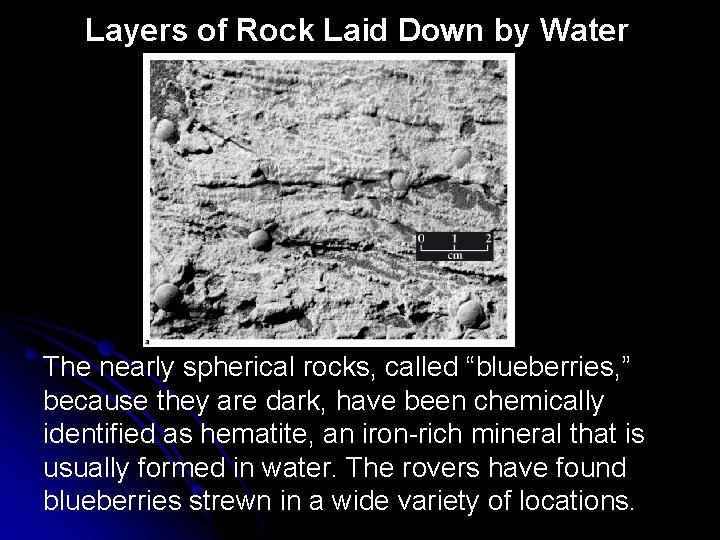 Layers of Rock Laid Down by Water The nearly spherical rocks, called “blueberries, ”