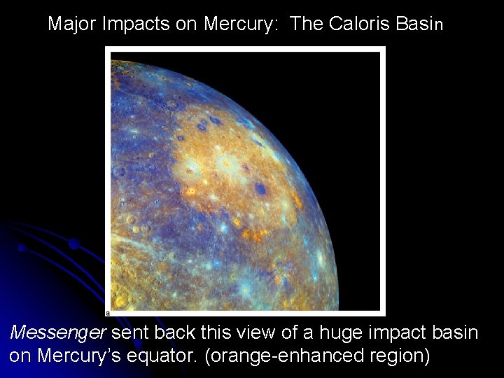 Major Impacts on Mercury: The Caloris Basin Messenger sent back this view of a