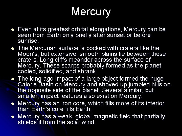 Mercury l l l Even at its greatest orbital elongations, Mercury can be seen
