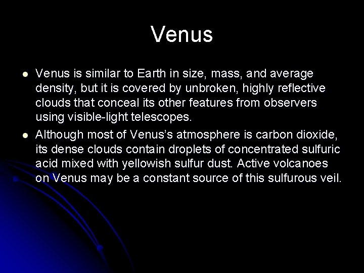 Venus l l Venus is similar to Earth in size, mass, and average density,
