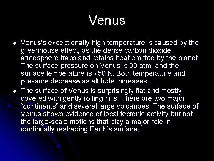 Venus l l Venus’s exceptionally high temperature is caused by the greenhouse effect, as