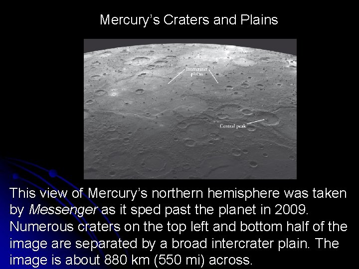 Mercury’s Craters and Plains This view of Mercury’s northern hemisphere was taken by Messenger