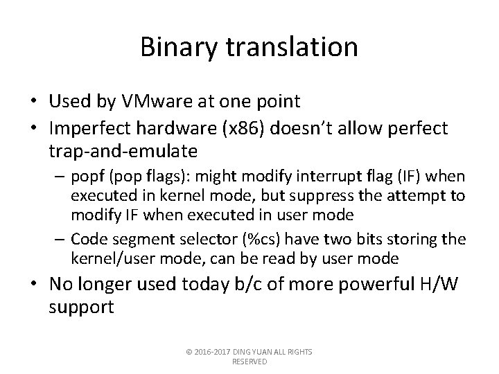 Binary translation • Used by VMware at one point • Imperfect hardware (x 86)