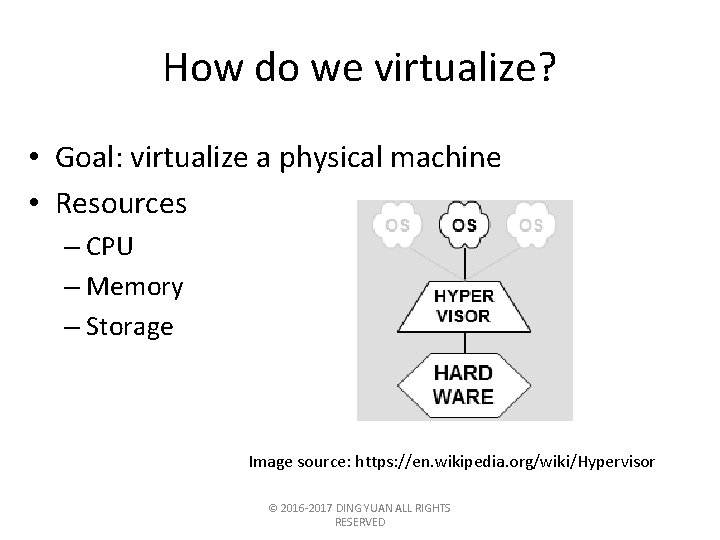 How do we virtualize? • Goal: virtualize a physical machine • Resources – CPU
