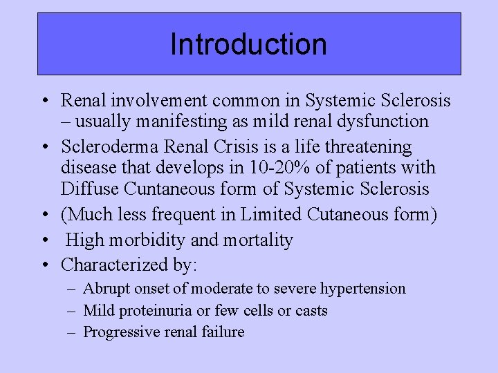 Introduction • Renal involvement common in Systemic Sclerosis – usually manifesting as mild renal Introduction • Renal involvement common in Systemic Sclerosis – usually manifesting as mild renal