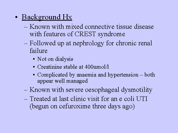 • Background Hx – Known with mixed connective tissue disease with features of • Background Hx – Known with mixed connective tissue disease with features of