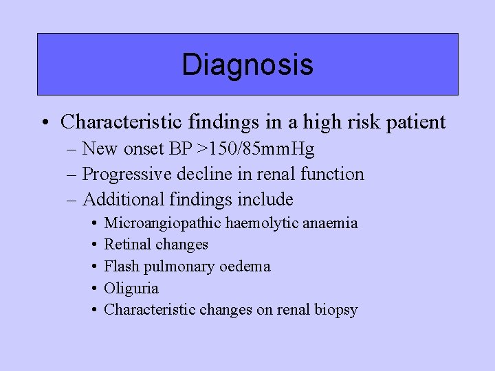 Diagnosis • Characteristic findings in a high risk patient – New onset BP >150/85 Diagnosis • Characteristic findings in a high risk patient – New onset BP >150/85