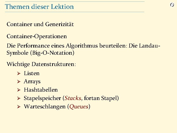 Themen dieser Lektion Container und Generizität Container-Operationen Die Performance eines Algorithmus beurteilen: Die Landau.