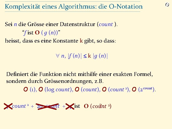 Komplexität eines Algorithmus: die O-Notation Sei n die Grösse einer Datenstruktur (count ). “f