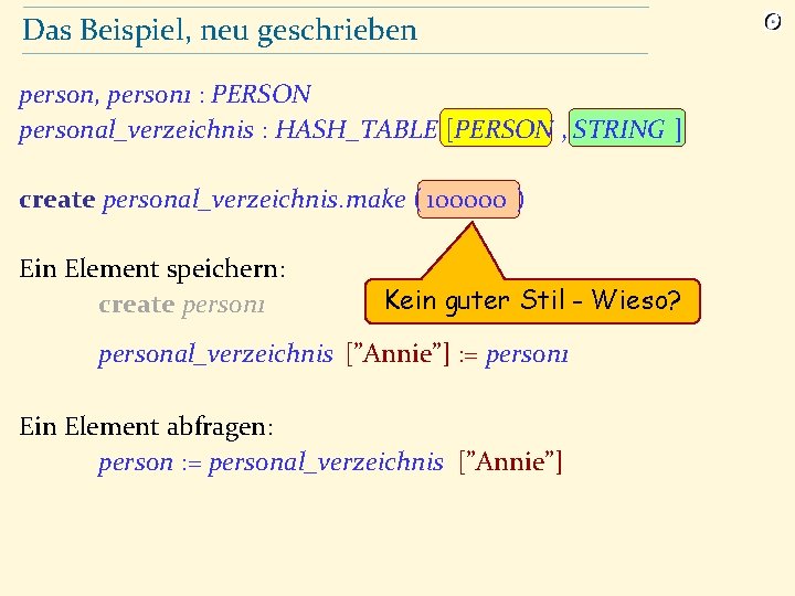 Das Beispiel, neu geschrieben person, person 1 : PERSON personal_verzeichnis : HASH_TABLE [PERSON ,