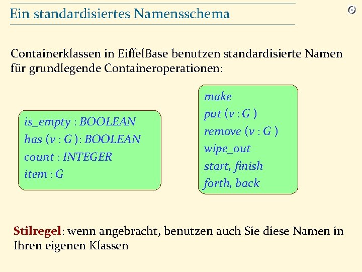 Ein standardisiertes Namensschema Containerklassen in Eiffel. Base benutzen standardisierte Namen für grundlegende Containeroperationen: is_empty