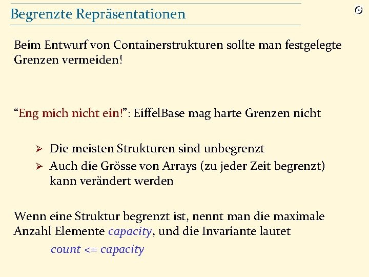 Begrenzte Repräsentationen Beim Entwurf von Containerstrukturen sollte man festgelegte Grenzen vermeiden! “Eng mich nicht