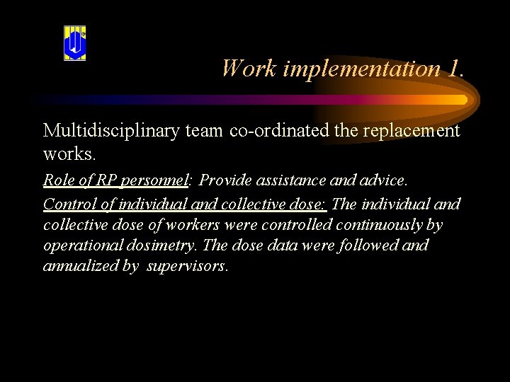 Work implementation 1. Multidisciplinary team co-ordinated the replacement works. Role of RP personnel: Provide