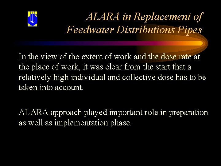 ALARA in Replacement of Feedwater Distributions Pipes In the view of the extent of