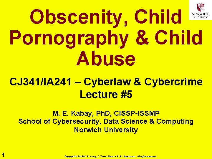 Obscenity, Child Pornography & Child Abuse CJ 341/IA 241 – Cyberlaw & Cybercrime Lecture