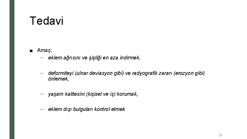 Tedavi ■ Amaç; – eklem ağrısını ve şişliği en aza indirmek, – deformiteyi (ulnar