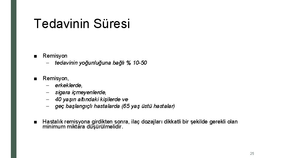 Tedavinin Süresi ■ Remisyon – tedavinin yoğunluğuna bağlı % 10 -50 ■ Remisyon, –