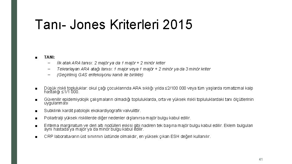 Tanı- Jones Kriterleri 2015 ■ TANI: – – – İlk atak ARA tanısı: 2