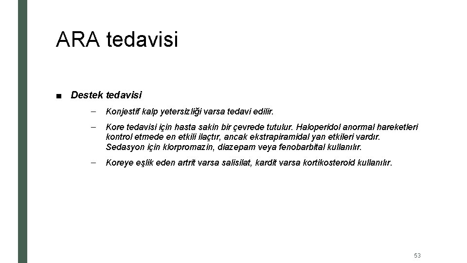 ARA tedavisi ■ Destek tedavisi – Konjestif kalp yetersizliği varsa tedavi edilir. – Kore