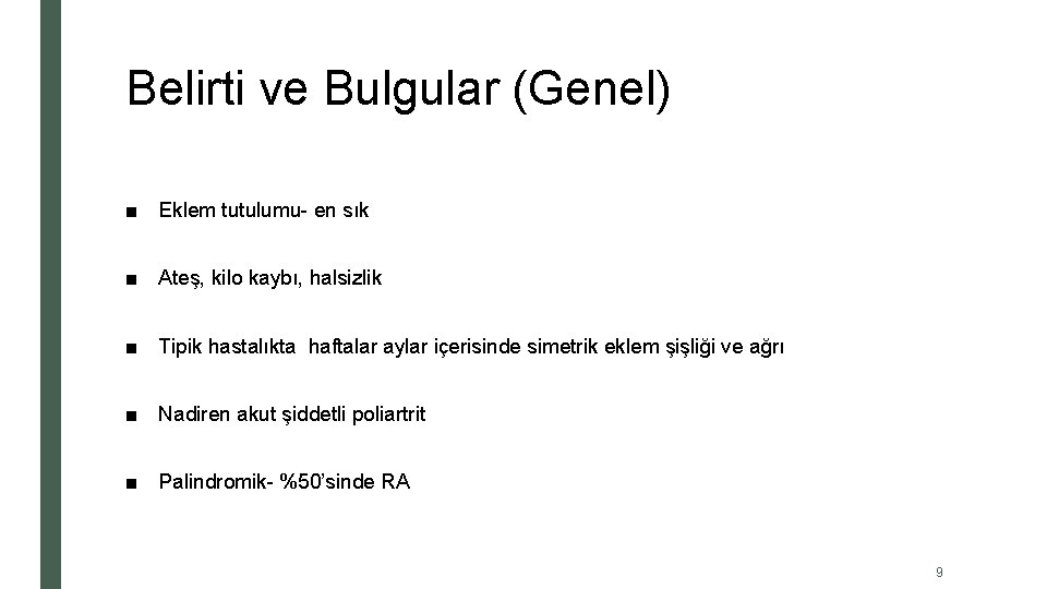 Belirti ve Bulgular (Genel) ■ Eklem tutulumu- en sık ■ Ateş, kilo kaybı, halsizlik