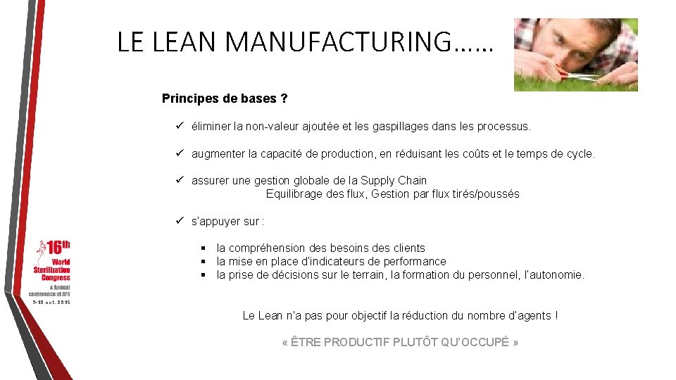 LE LEAN MANUFACTURING…… Principes de bases ? ü éliminer la non-valeur ajoutée et les