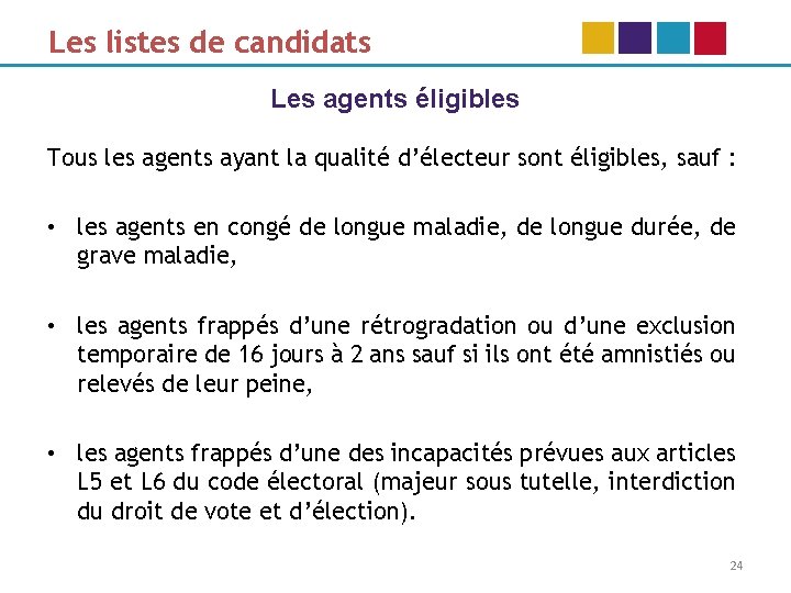 Les listes de candidats Les agents éligibles Tous les agents ayant la qualité d’électeur