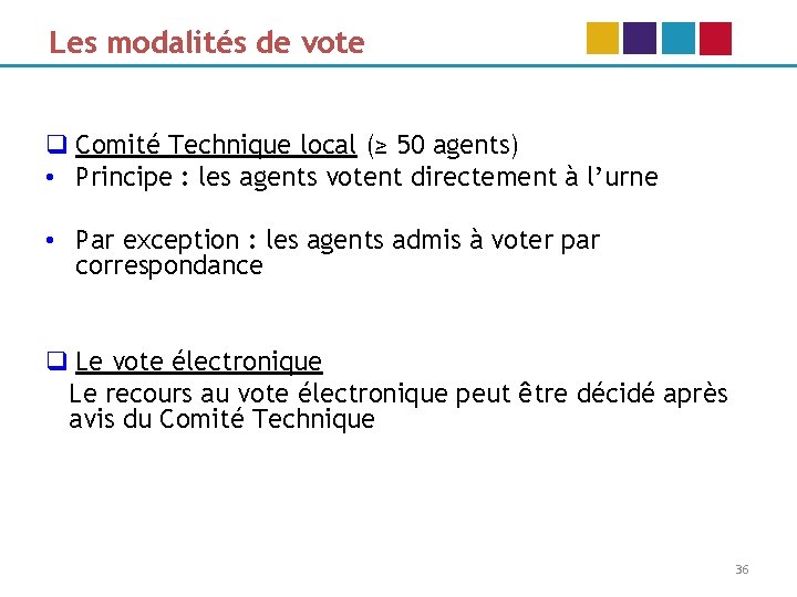Les modalités de vote q Comité Technique local (≥ 50 agents) • Principe :