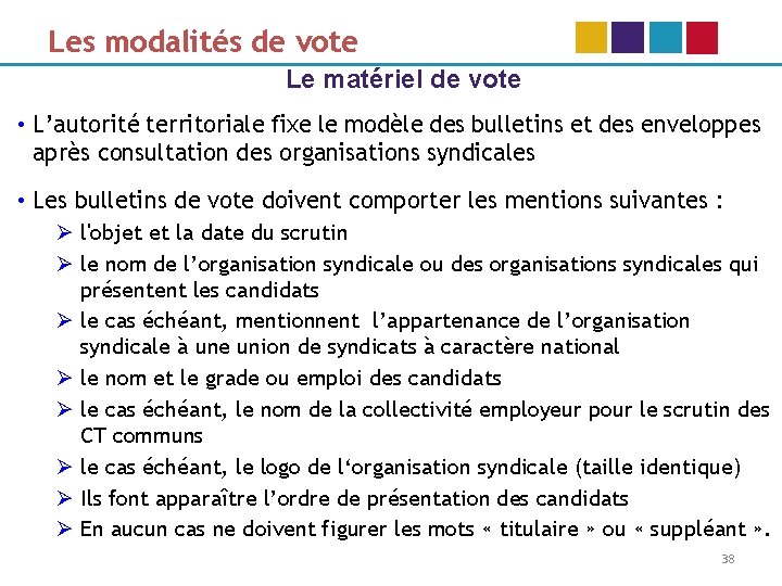 Les modalités de vote Le matériel de vote • L’autorité territoriale fixe le modèle