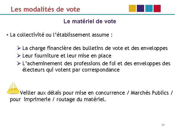 Les modalités de vote Le matériel de vote • La collectivité ou l’établissement assume