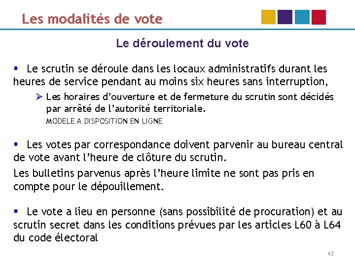 Les modalités de vote Le déroulement du vote § Le scrutin se déroule dans