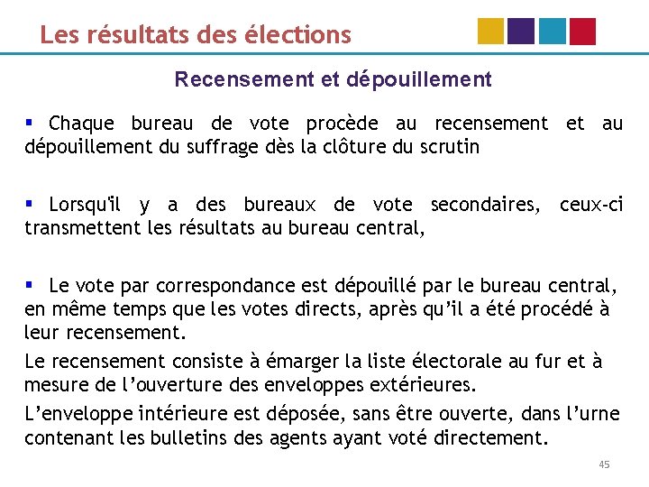 Les résultats des élections Recensement et dépouillement § Chaque bureau de vote procède au