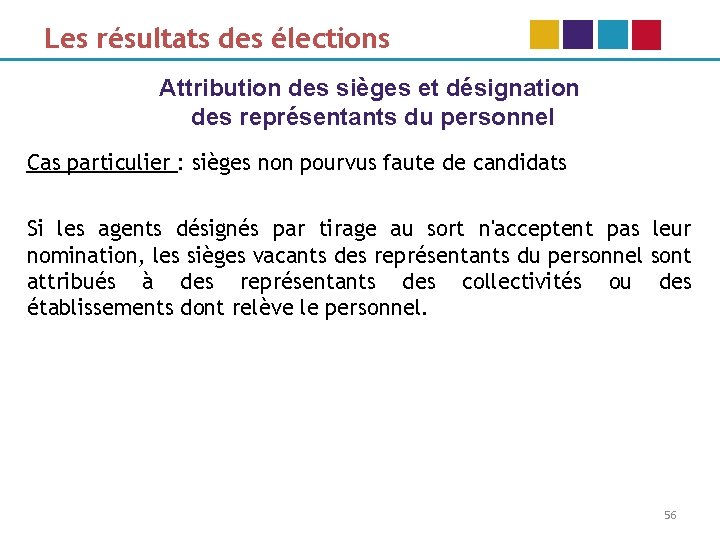 Les résultats des élections Attribution des sièges et désignation des représentants du personnel Cas