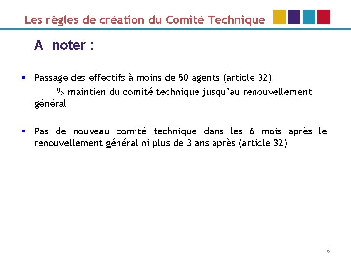 Les règles de création du Comité Technique A noter : § Passage des effectifs