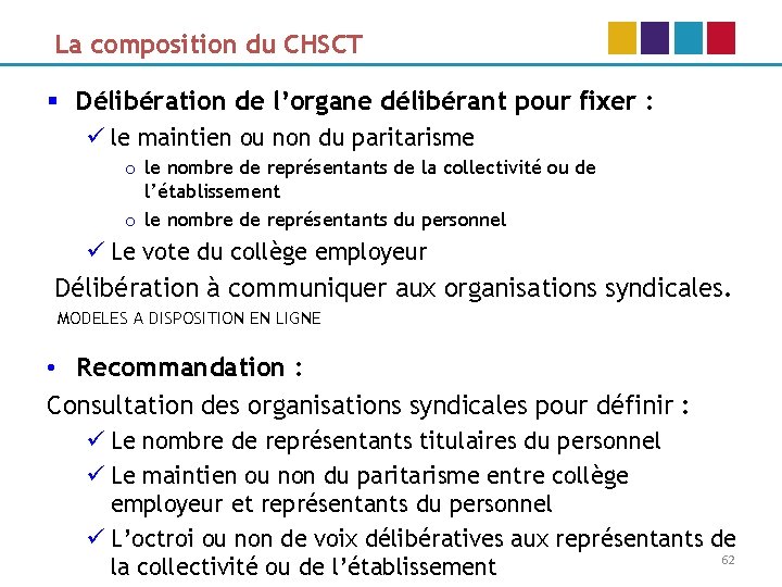 La composition du CHSCT § Délibération de l’organe délibérant pour fixer : ü le