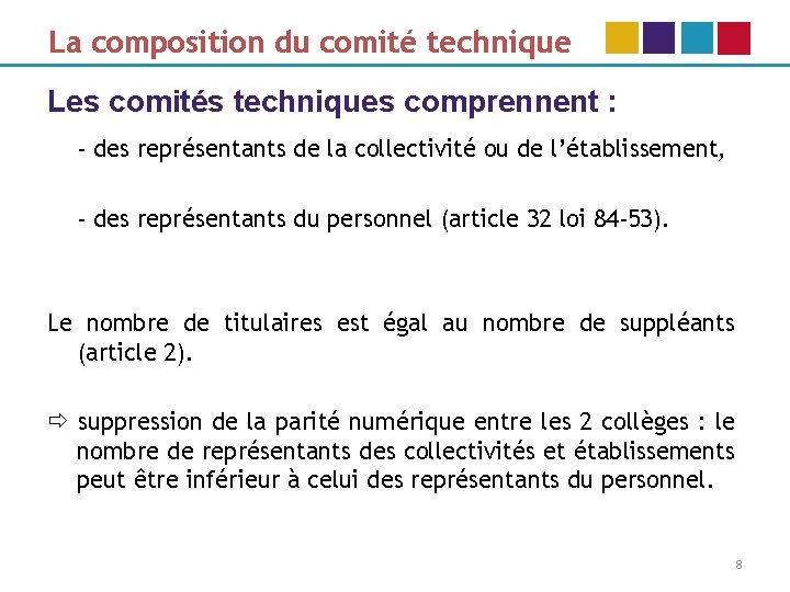 La composition du comité technique Les comités techniques comprennent : - des représentants de